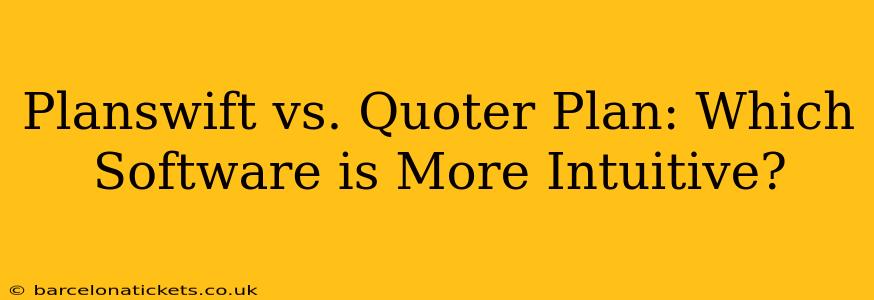 Planswift vs. Quoter Plan: Which Software is More Intuitive?