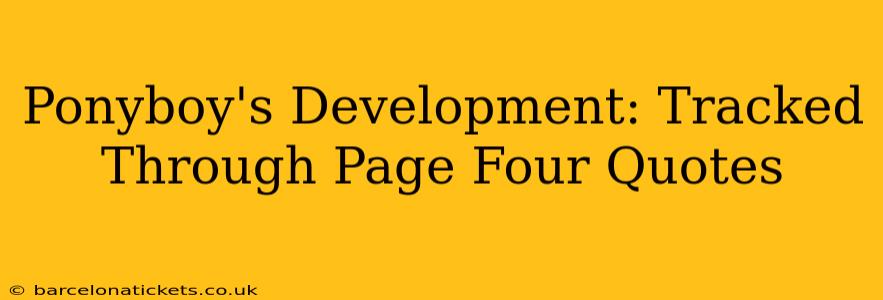 Ponyboy's Development: Tracked Through Page Four Quotes