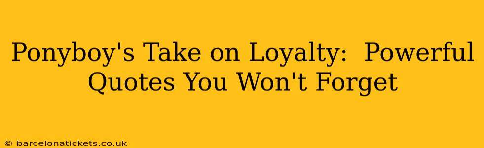 Ponyboy's Take on Loyalty:  Powerful Quotes You Won't Forget
