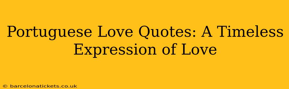 Portuguese Love Quotes: A Timeless Expression of Love