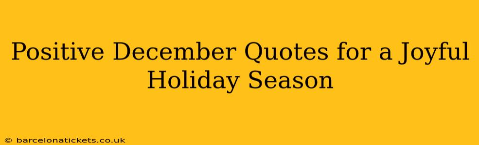 Positive December Quotes for a Joyful Holiday Season