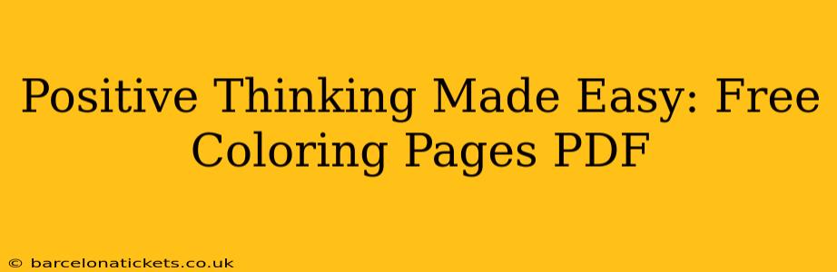 Positive Thinking Made Easy: Free Coloring Pages PDF