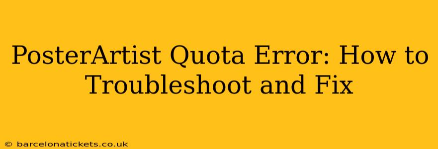 PosterArtist Quota Error: How to Troubleshoot and Fix