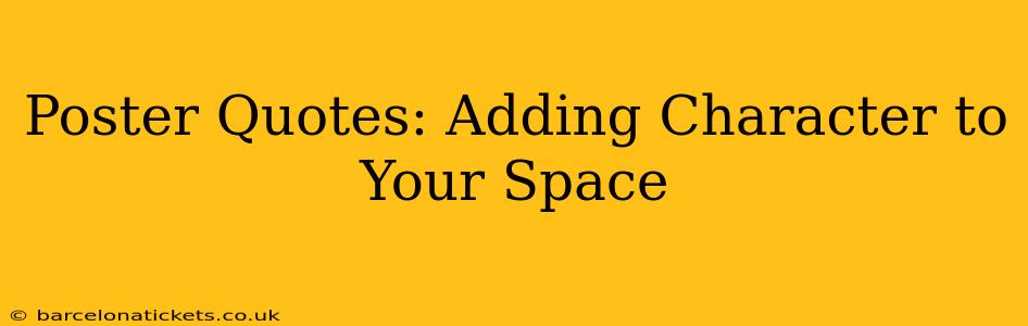 Poster Quotes: Adding Character to Your Space