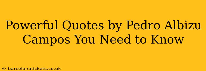 Powerful Quotes by Pedro Albizu Campos You Need to Know