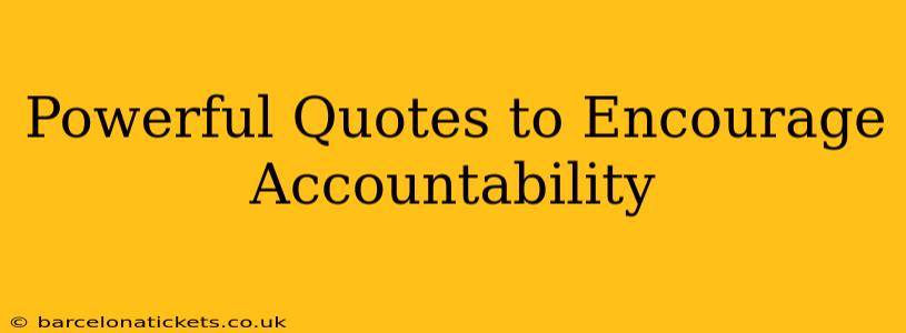 Powerful Quotes to Encourage Accountability