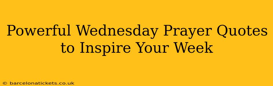 Powerful Wednesday Prayer Quotes to Inspire Your Week