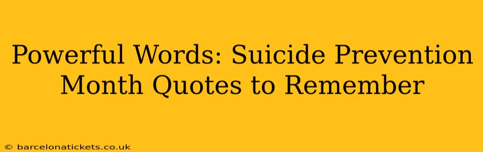 Powerful Words: Suicide Prevention Month Quotes to Remember