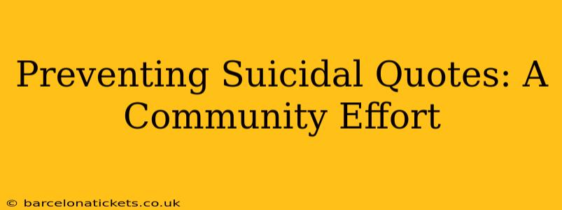 Preventing Suicidal Quotes: A Community Effort