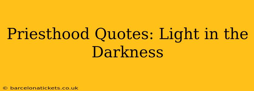 Priesthood Quotes: Light in the Darkness