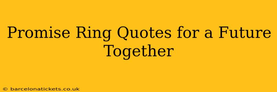 Promise Ring Quotes for a Future Together