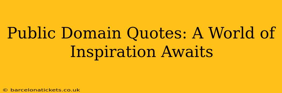 Public Domain Quotes: A World of Inspiration Awaits