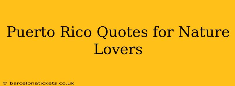 Puerto Rico Quotes for Nature Lovers