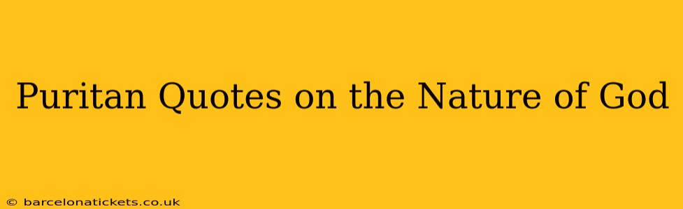 Puritan Quotes on the Nature of God