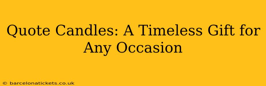 Quote Candles: A Timeless Gift for Any Occasion