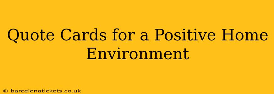 Quote Cards for a Positive Home Environment