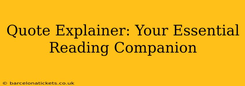 Quote Explainer: Your Essential Reading Companion