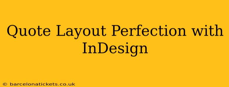 Quote Layout Perfection with InDesign