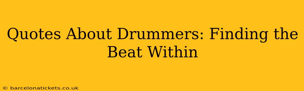Quotes About Drummers: Finding the Beat Within
