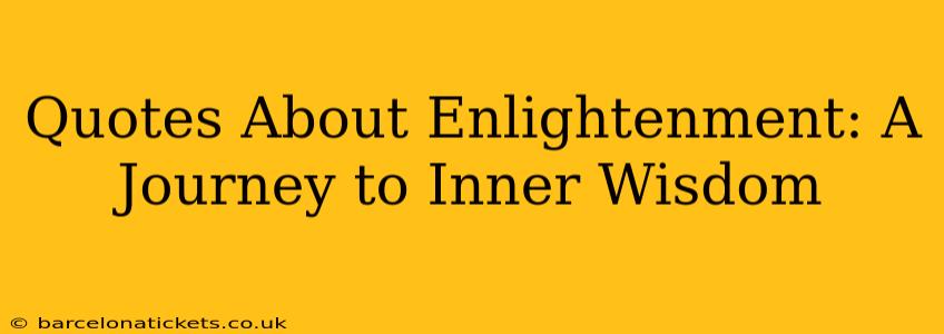 Quotes About Enlightenment: A Journey to Inner Wisdom