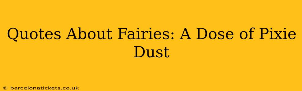 Quotes About Fairies: A Dose of Pixie Dust
