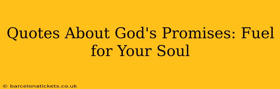 Quotes About God's Promises: Fuel for Your Soul