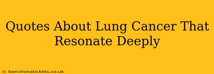 Quotes About Lung Cancer That Resonate Deeply