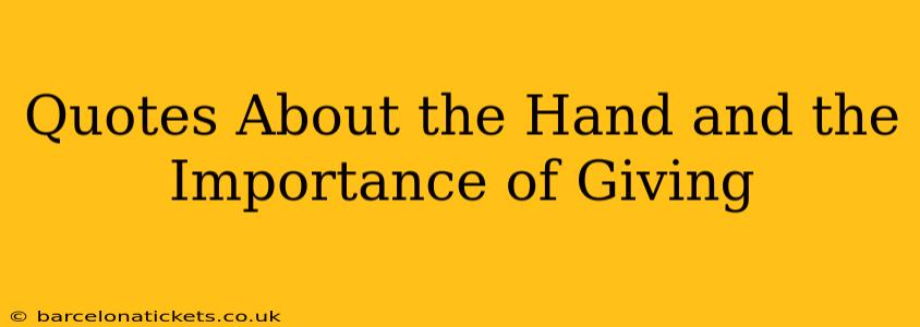 Quotes About the Hand and the Importance of Giving