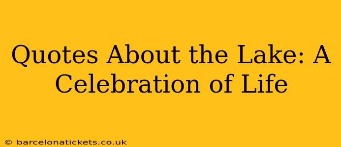 Quotes About the Lake: A Celebration of Life