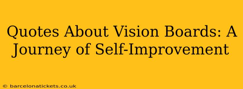 Quotes About Vision Boards: A Journey of Self-Improvement