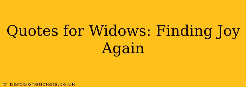 Quotes for Widows: Finding Joy Again