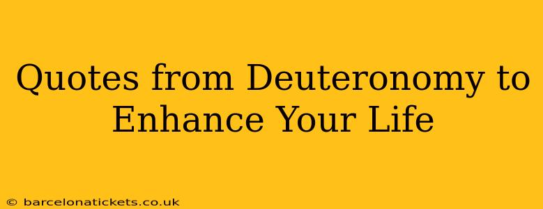 Quotes from Deuteronomy to Enhance Your Life
