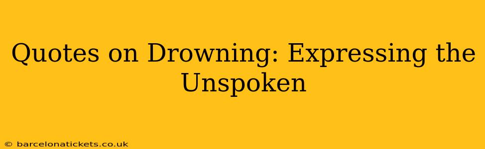 Quotes on Drowning: Expressing the Unspoken