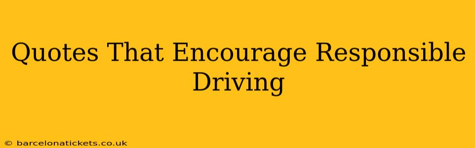 Quotes That Encourage Responsible Driving