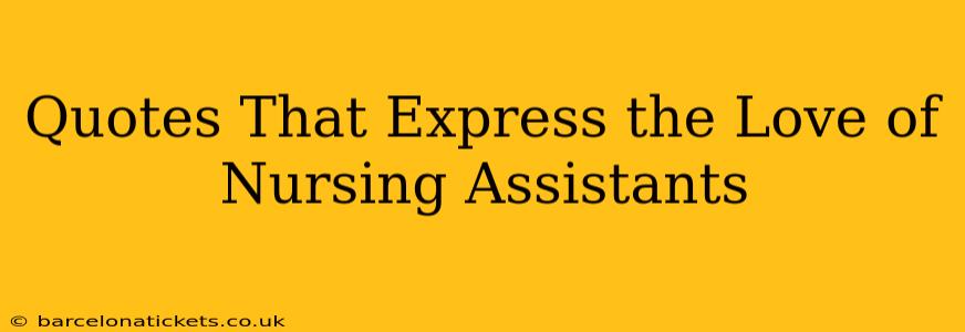 Quotes That Express the Love of Nursing Assistants
