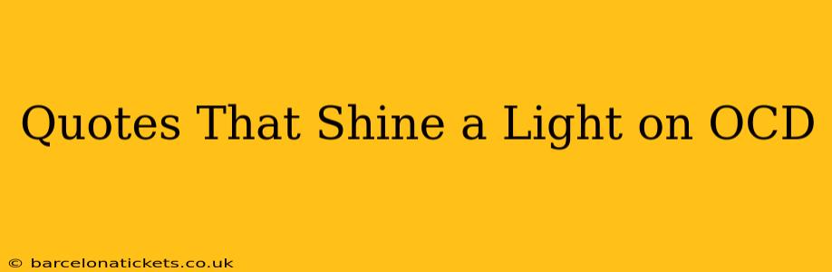 Quotes That Shine a Light on OCD