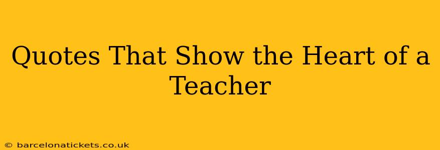 Quotes That Show the Heart of a Teacher