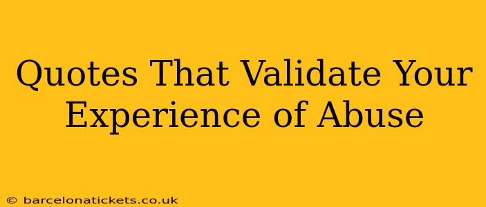 Quotes That Validate Your Experience of Abuse
