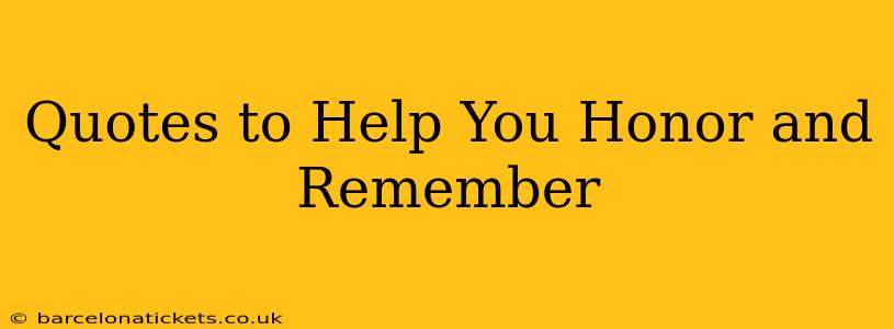 Quotes to Help You Honor and Remember