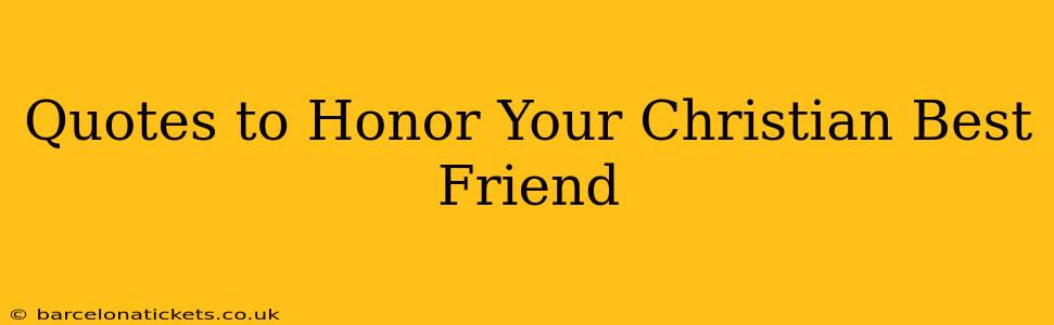 Quotes to Honor Your Christian Best Friend