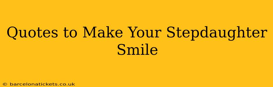 Quotes to Make Your Stepdaughter Smile