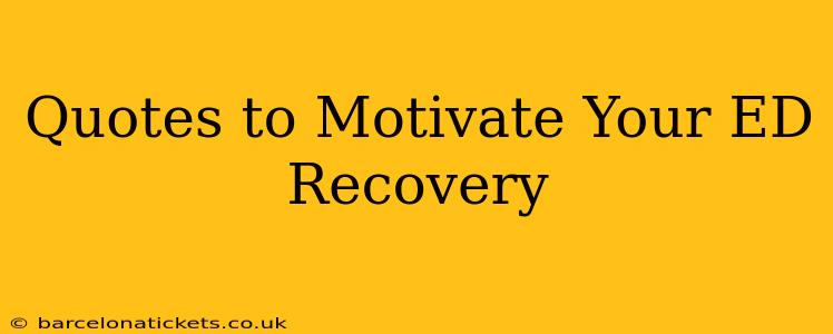 Quotes to Motivate Your ED Recovery