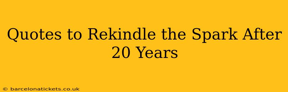 Quotes to Rekindle the Spark After 20 Years
