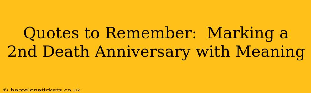 Quotes to Remember:  Marking a 2nd Death Anniversary with Meaning