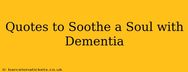 Quotes to Soothe a Soul with Dementia