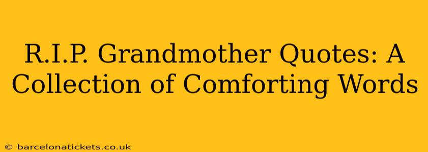 R.I.P. Grandmother Quotes: A Collection of Comforting Words