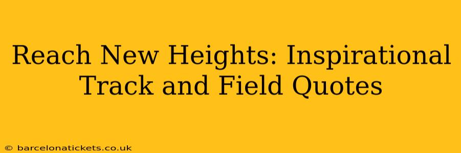 Reach New Heights: Inspirational Track and Field Quotes