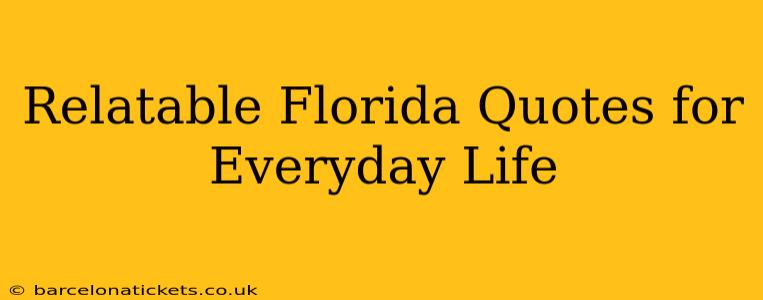 Relatable Florida Quotes for Everyday Life