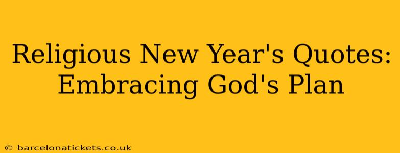 Religious New Year's Quotes: Embracing God's Plan