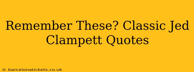 Remember These? Classic Jed Clampett Quotes